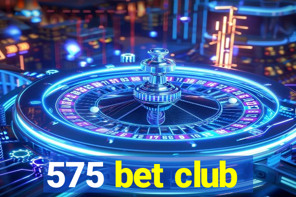 575 bet club